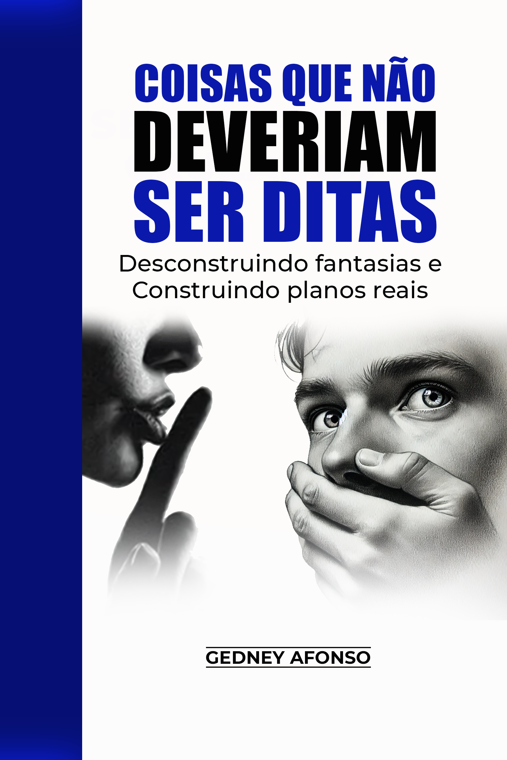 Capa do livro COISAS QUE NÃO DEVERIAM SER DITAS - Desconstruindo fantasias e Construindo planos reais