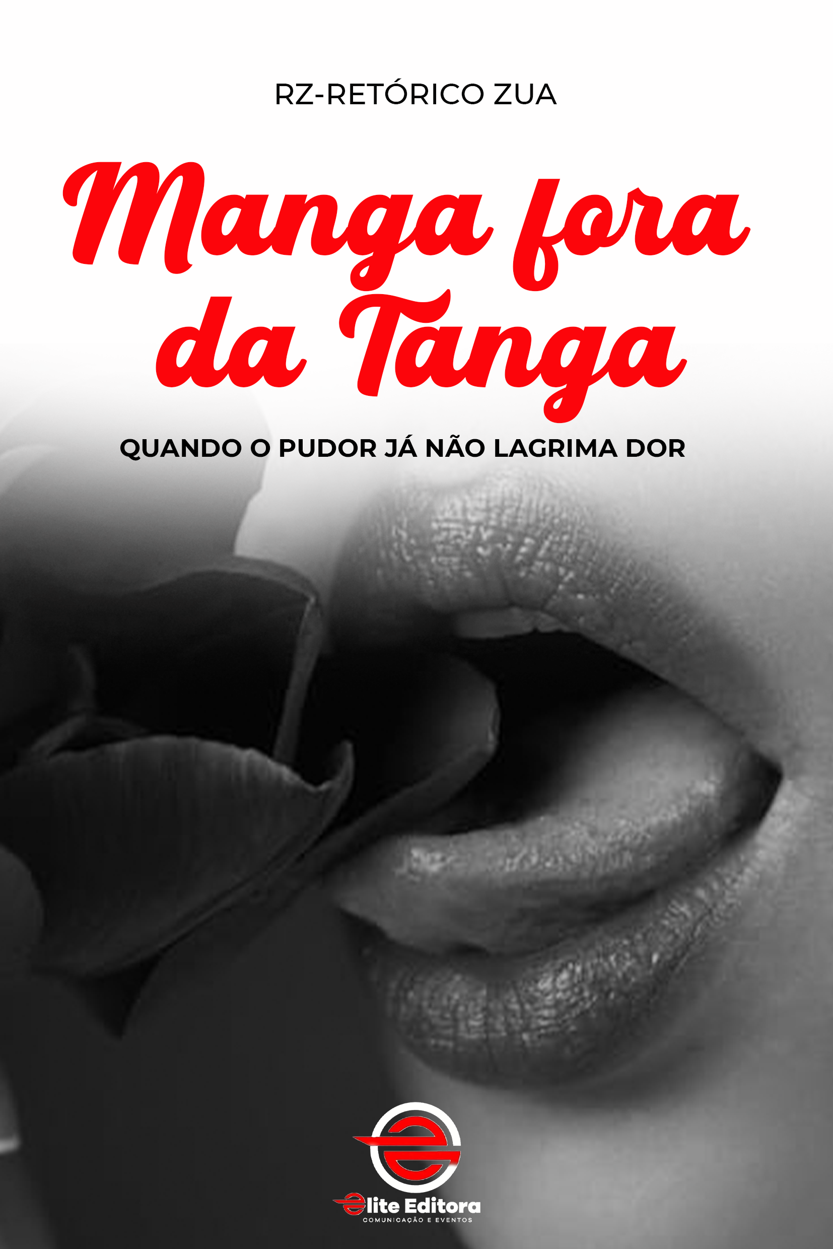 Capa: Manga fora da Tanga (grafado também como Mangas fora da Tanga no material promocional) - Quando o pudor já não lagrima dor